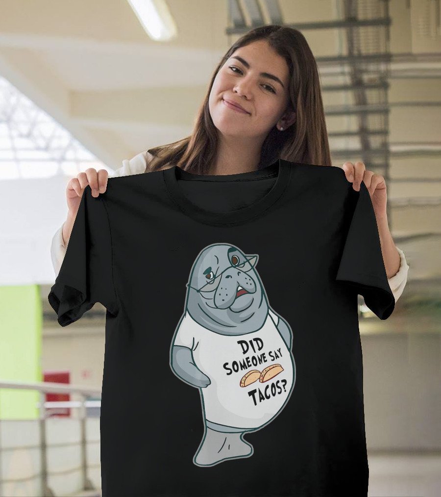 Manatee Did Someone Say Tacos T-Shirt
