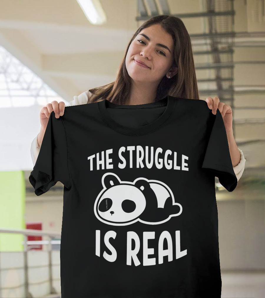 Lazy Panda The Struggle Is Real T-Shirt