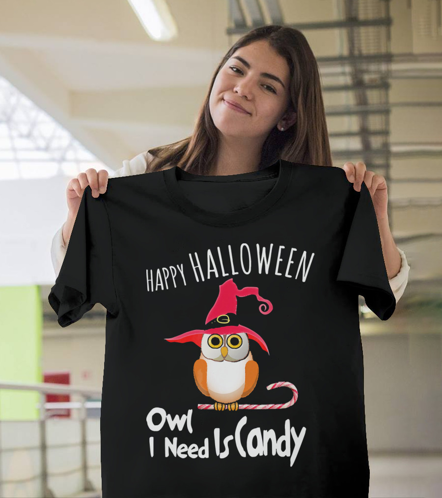 Happy Halloween Owl I Need Is Candy T-Shirt