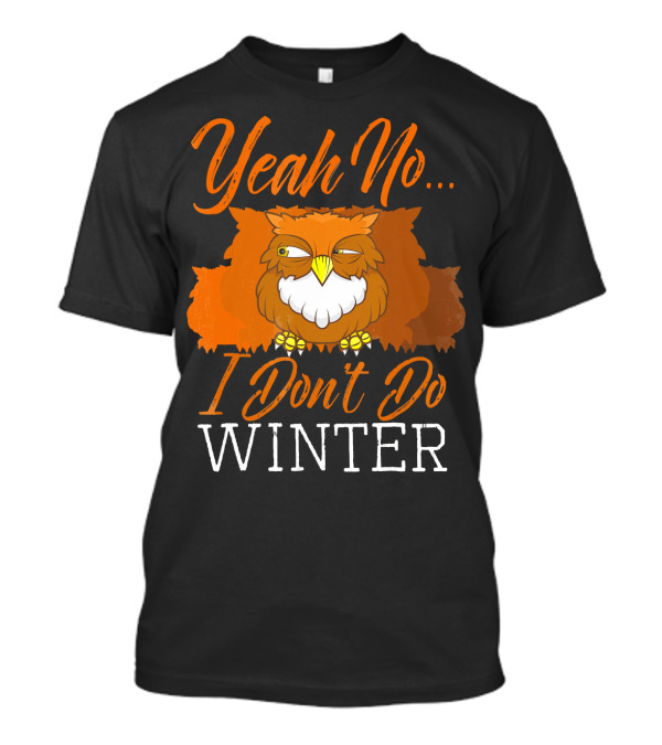 Yeah No I Don't Do Winter Barn Owl T-Shirt