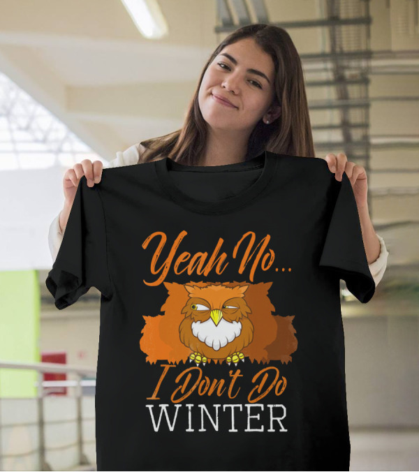 Yeah No I Don't Do Winter Barn Owl T-Shirt