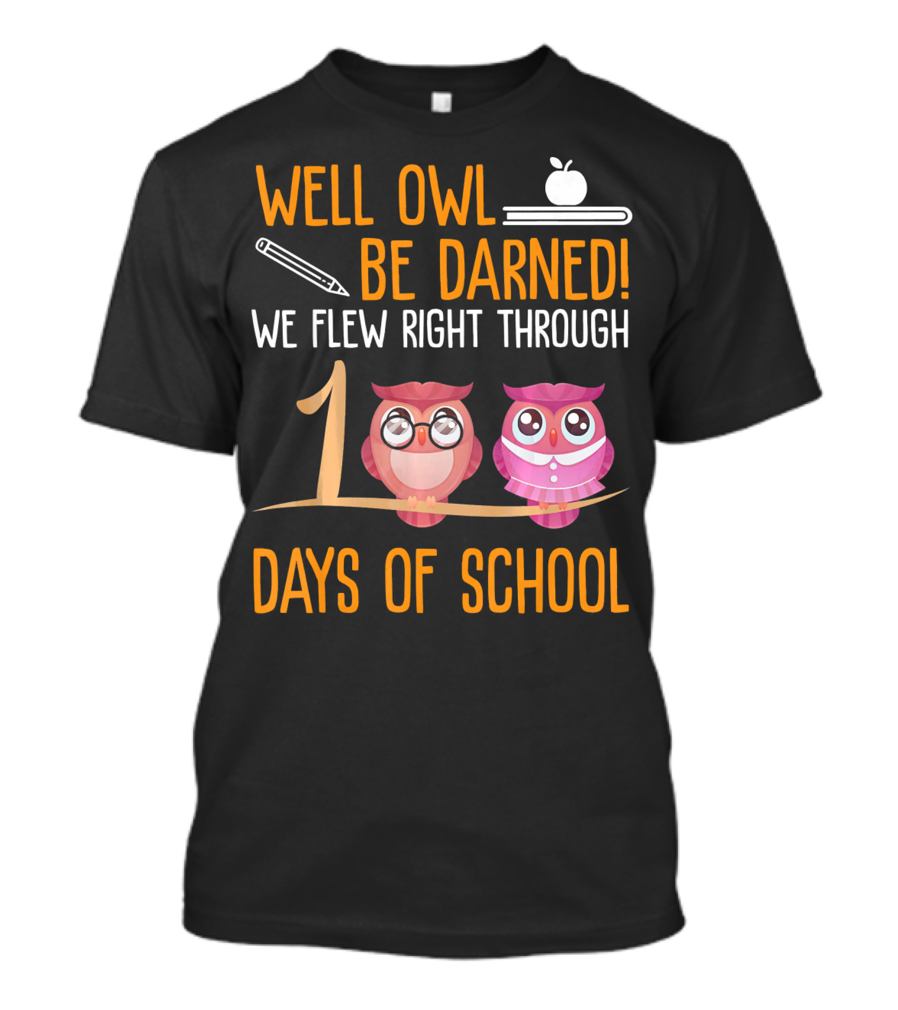 Well Owl Be Darned We Flew Right Through 100 Days Of School T-Shirt