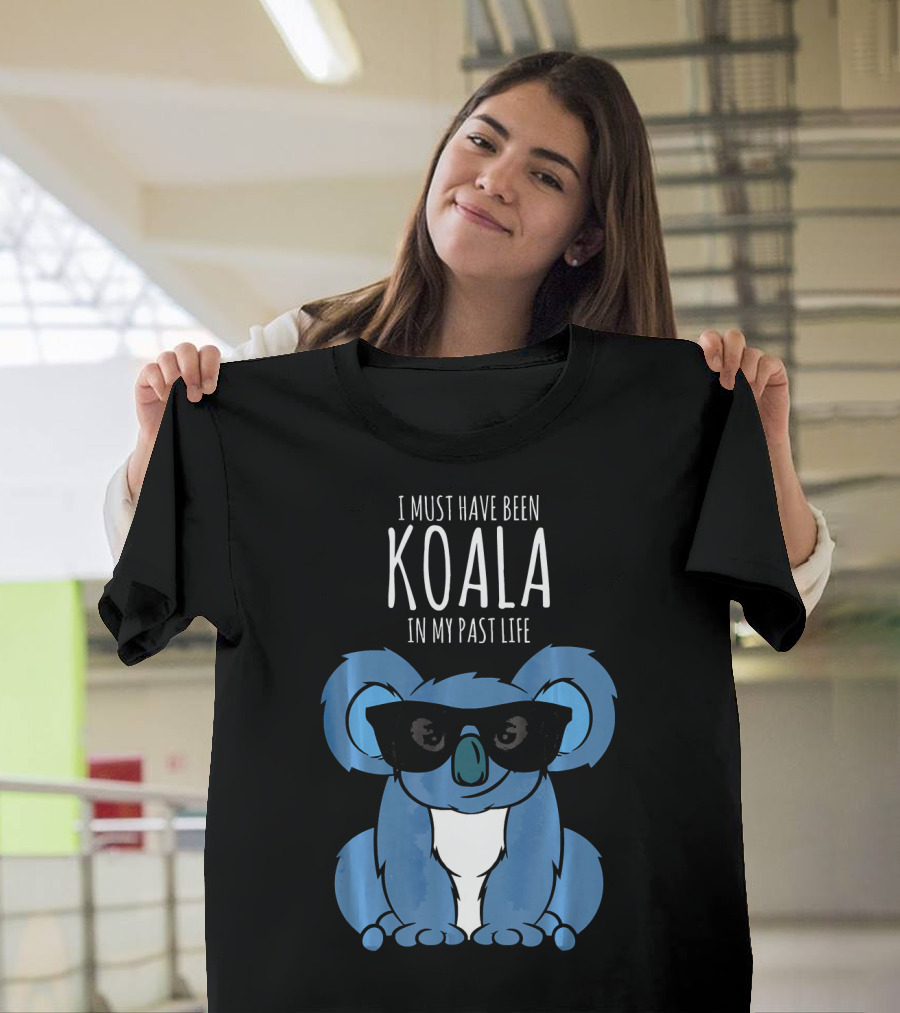 I Must Have Been Koala In My Past Life Sunglass Spirit Animal T-Shirt
