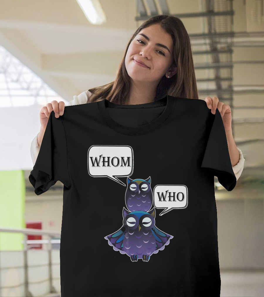 Who Whom Owl Sarcastic Funny Grammar Eng Two Owls with Speech Bubbles T-Shirt