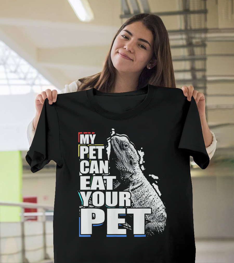 Bearded Dragon Humor My Pet Can Eat Your Pet T-Shirt