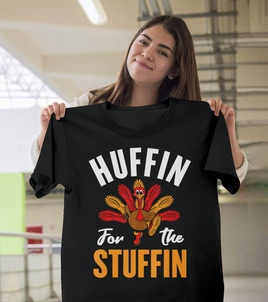 Huffin For The Stuffin Thanksgiving Turk Turkey T-Shirt