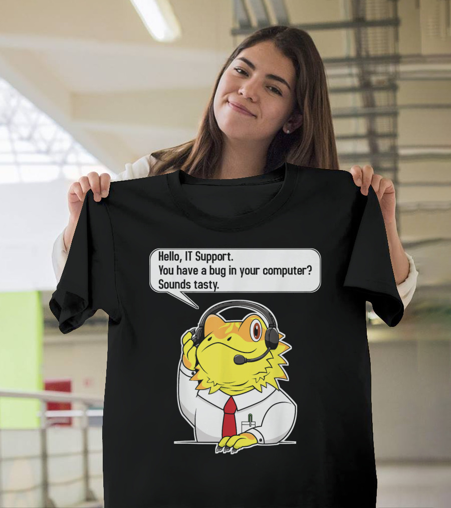 Funny IT Support Operator Nerd Geek Hello IT Support You Have a Bug in Your Computer Sounds Tasty T-Shirt