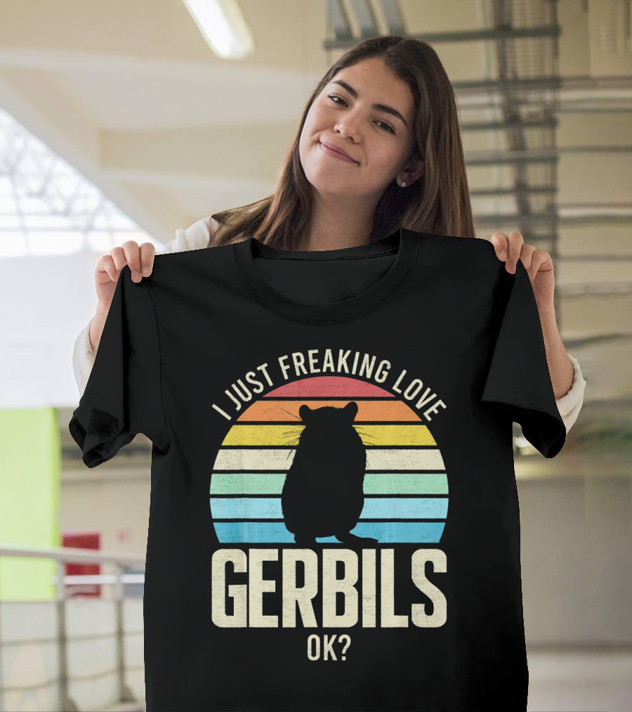I Just Freaking Love Gerbils OK? T-Shirt