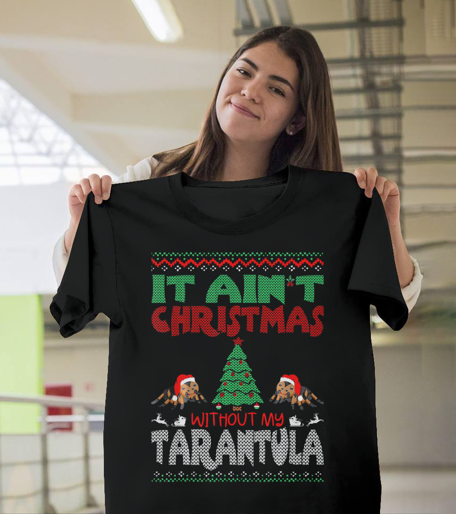 It Ain't Christmas Without My Tarantula Festive T-Shirt