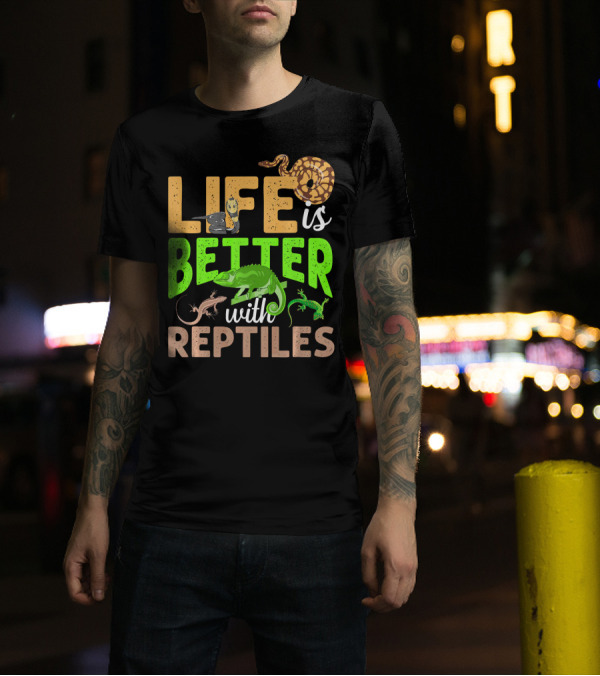 Life Is Better With Reptiles Gecko Snake Chameleon T-Shirt