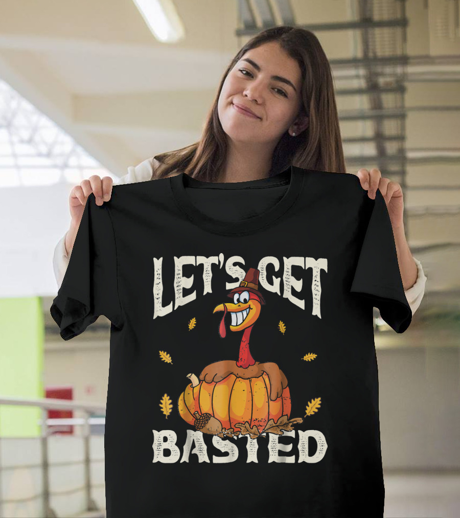 Let's Get Basted Funny Thanksgiving Turkey Pumpkin Hat Autumn Leaves T-Shirt