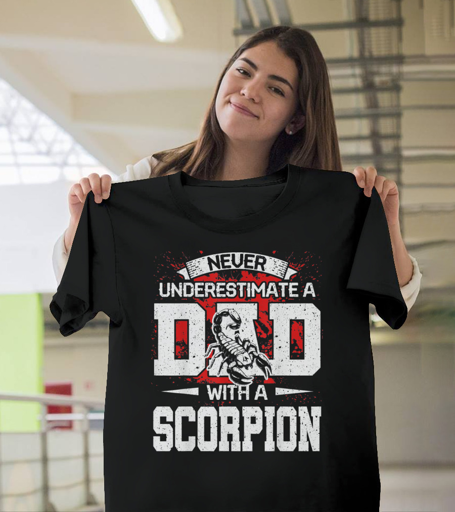 Never Underestimate A Dad With A Scorpion T-Shirt