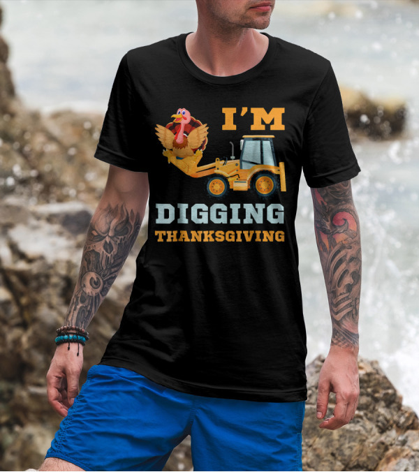 I'm Digging Thanksgiving Cute Turkey Tractor T-Shirt
