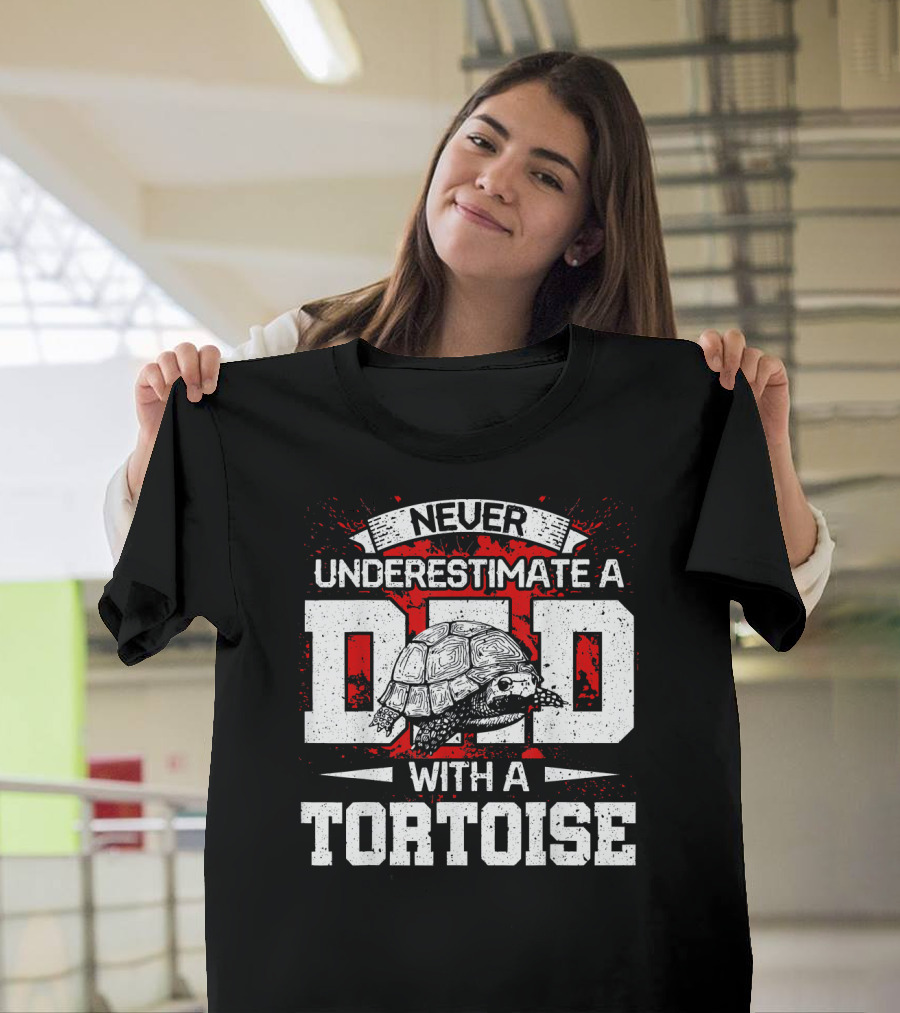 Never Underestimate A Dad With A Tortoise T-Shirt