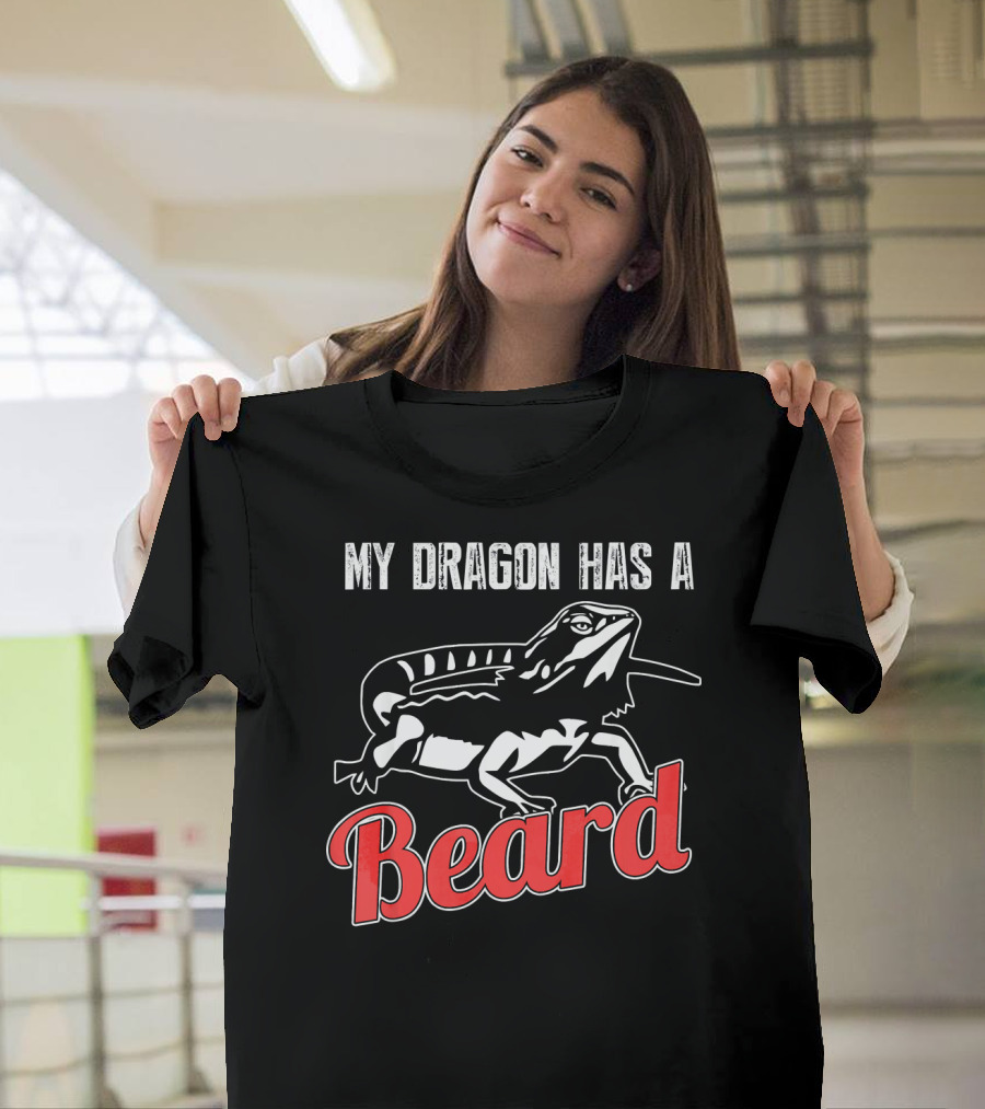 My Dragon Has A Beard Bearded Dragon Beard T-Shirt