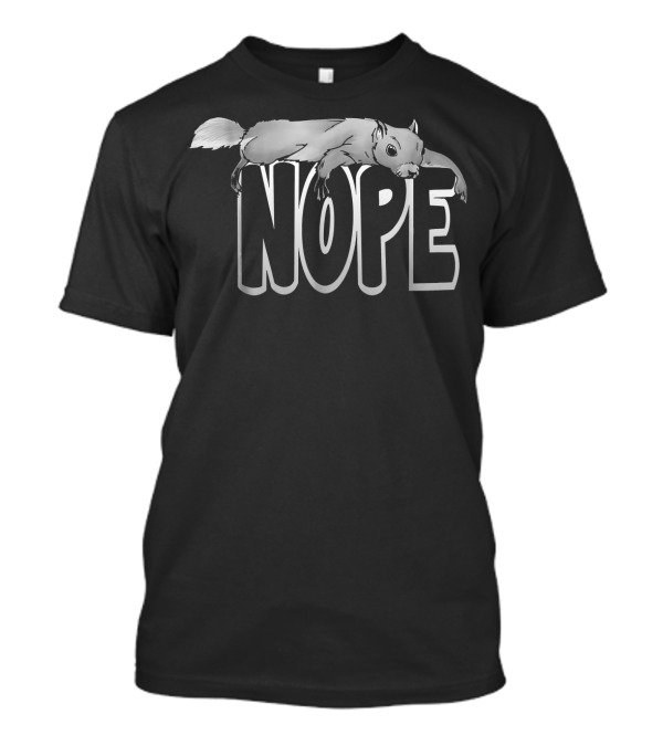 Nope Not Today Lazy Squirrel T-Shirt