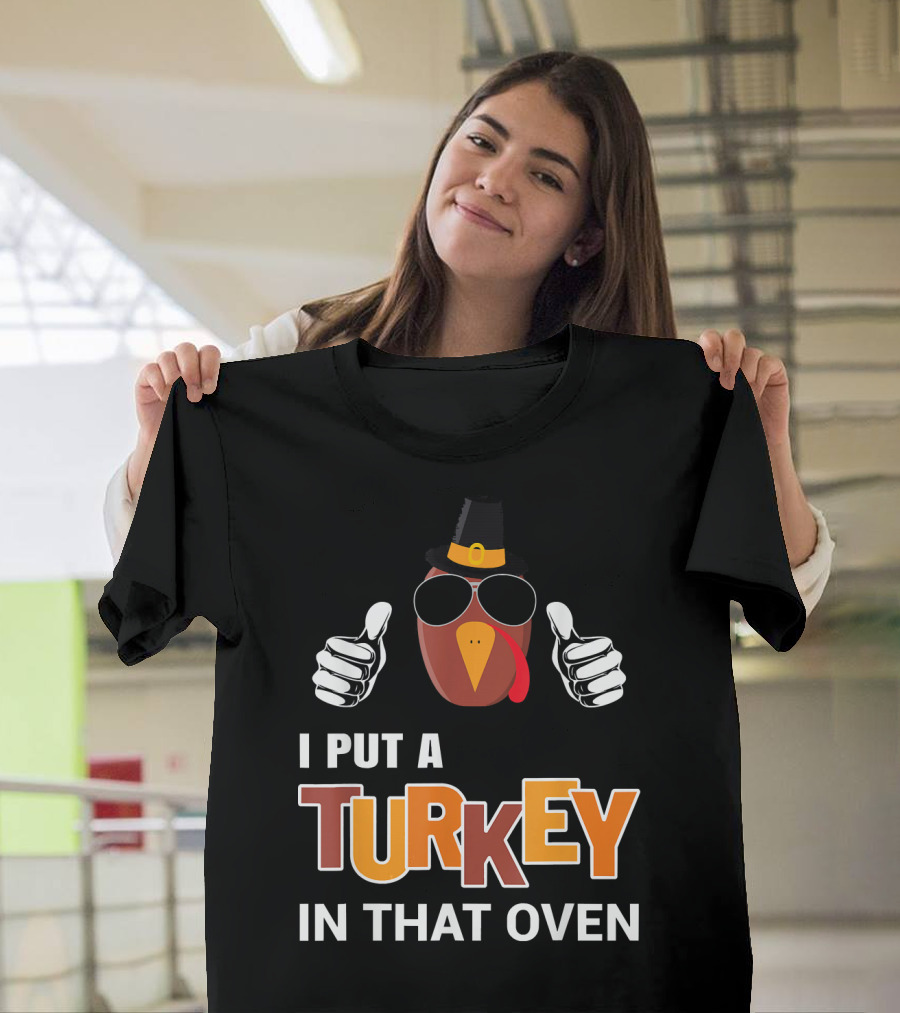 I Put a Turkey in That Oven Mens Thanksgiving Pregnancy Dad T-Shirt