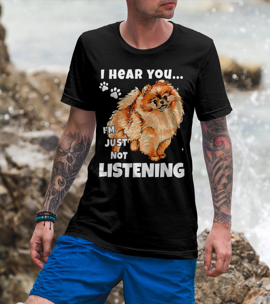 I Hear You Im Just Not Listening Pomeranian Illustration With Paw Prints T-Shirt