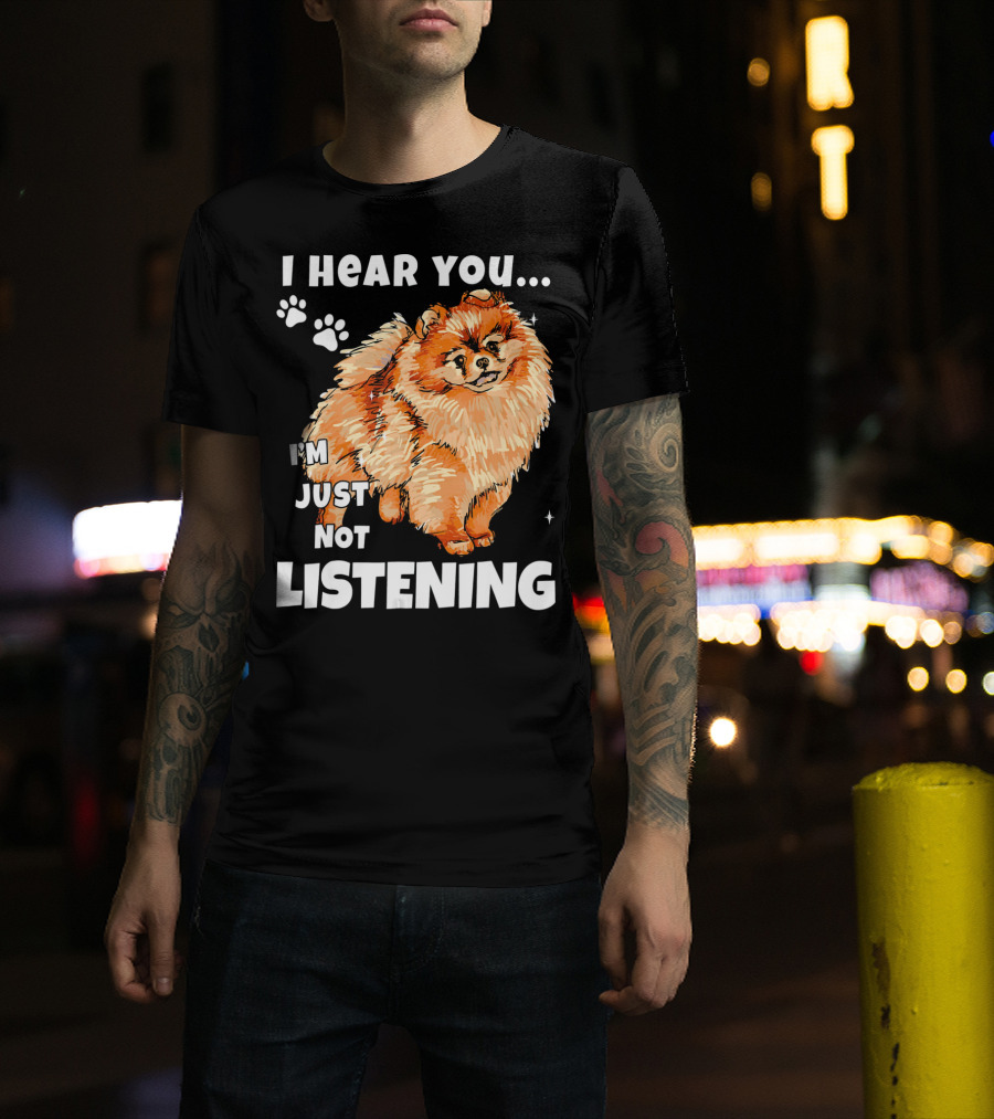 I Hear You Im Just Not Listening Pomeranian Illustration With Paw Prints T-Shirt