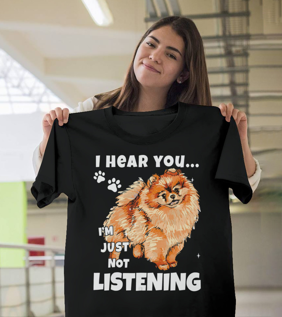 I Hear You Im Just Not Listening Pomeranian Illustration With Paw Prints T-Shirt