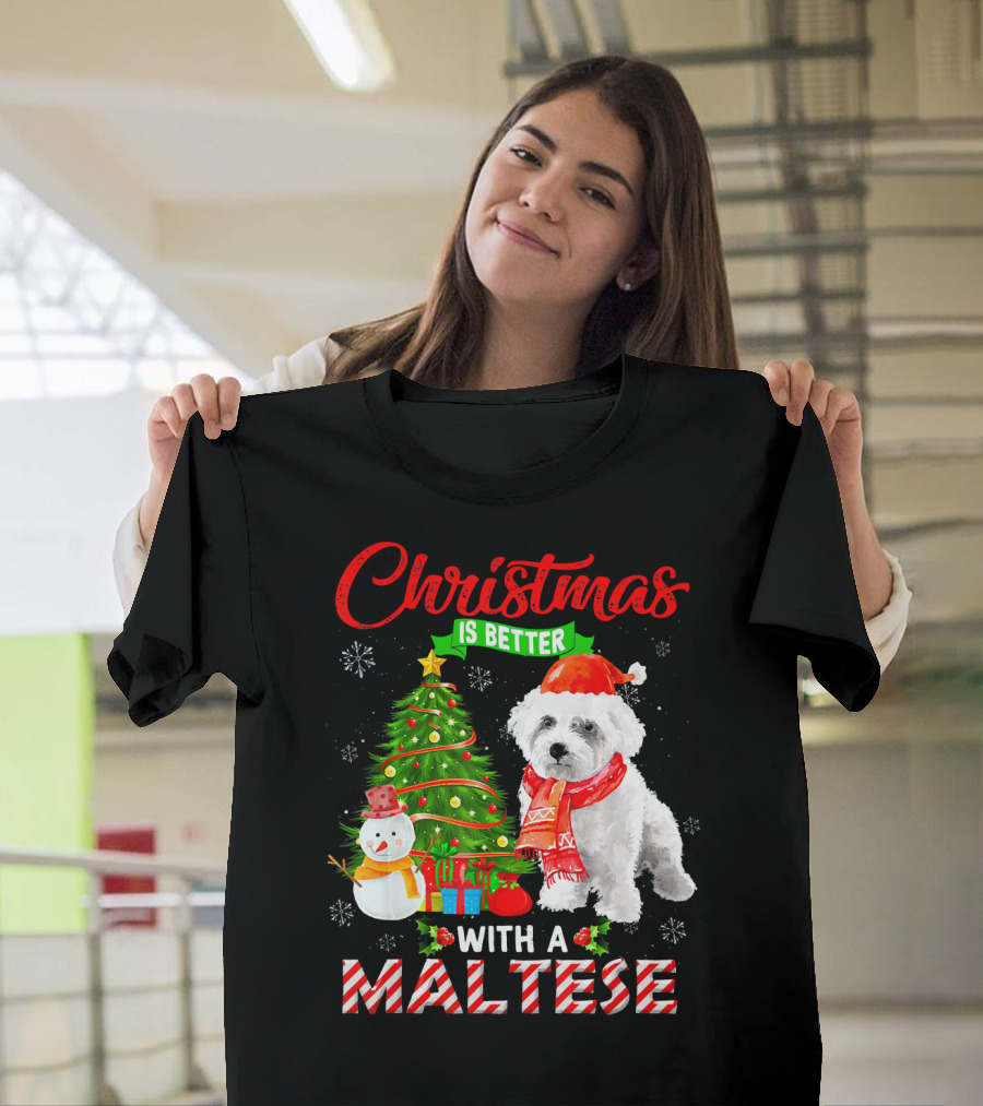 Christmas Is Better With A Maltese Snowman Presents and Tree T-Shirt
