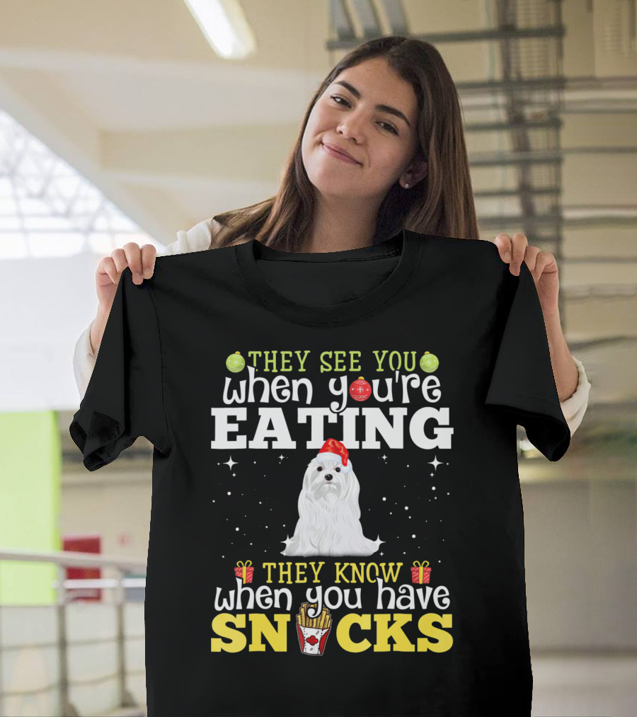 They See You When You're Eating Maltese Dog Christmas Snacks T-Shirt