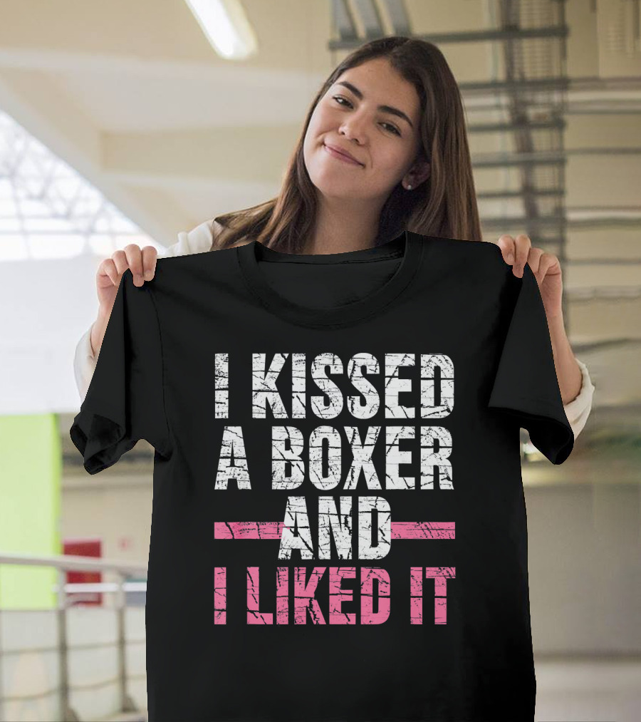 I Kissed a Boxer and I Liked It T-Shirt