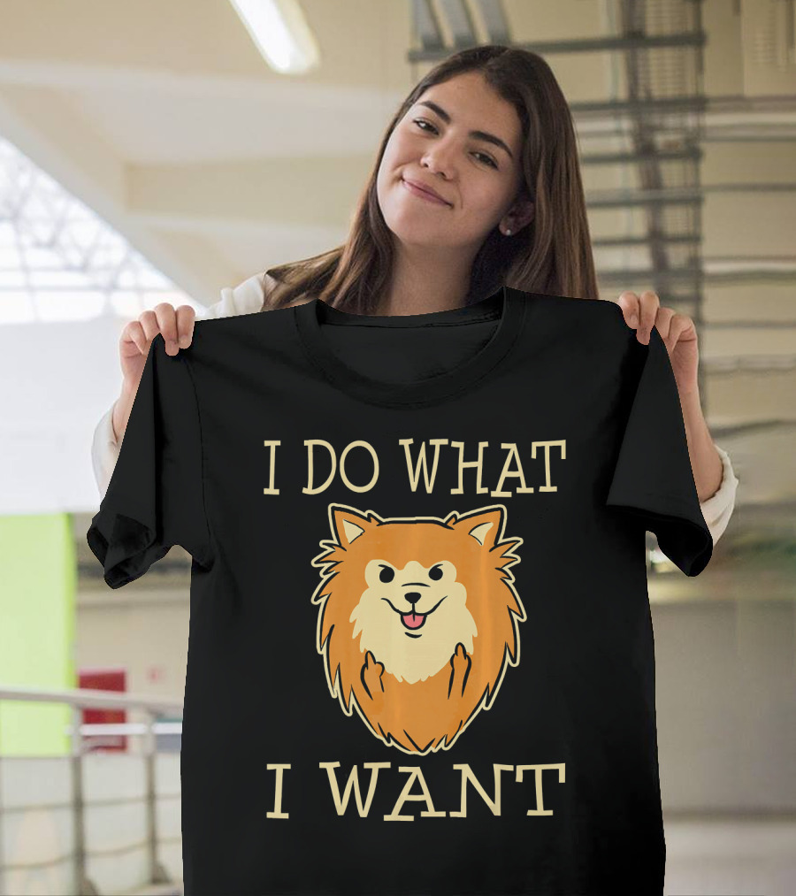 I Do What I Want Funny Pomeranian Dog Pom Pom T-Shirt