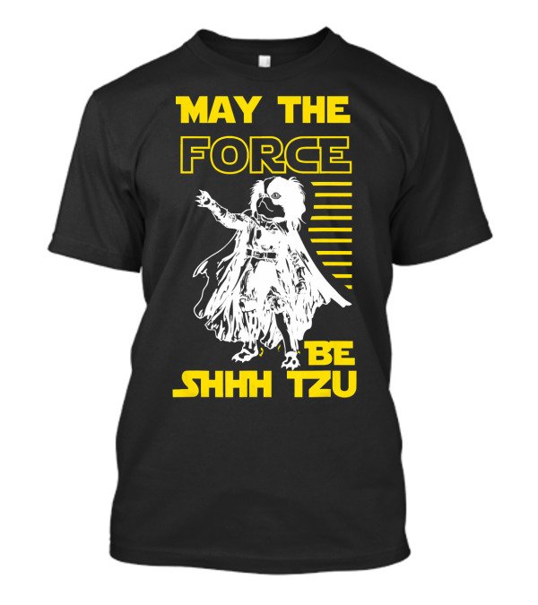 May The Force Be Shhh Tzu T-Shirt
