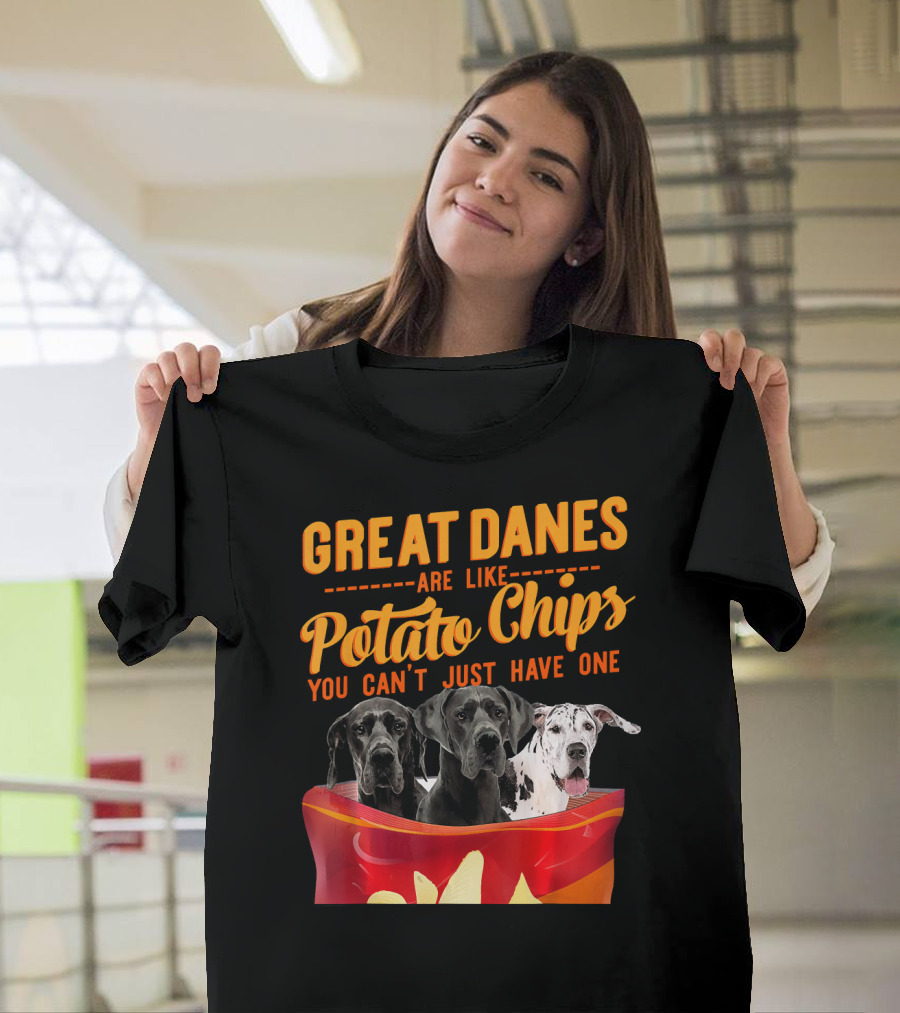 Great Danes Are Like Potato Chips You Can't Just Have One T-Shirt