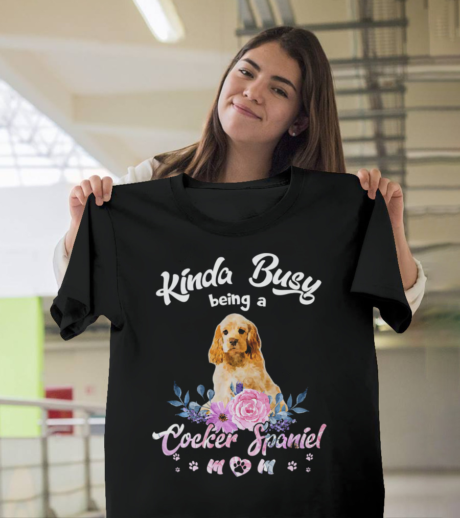 Kinda Busy Being A Cocker Spaniel Mom T-Shirt