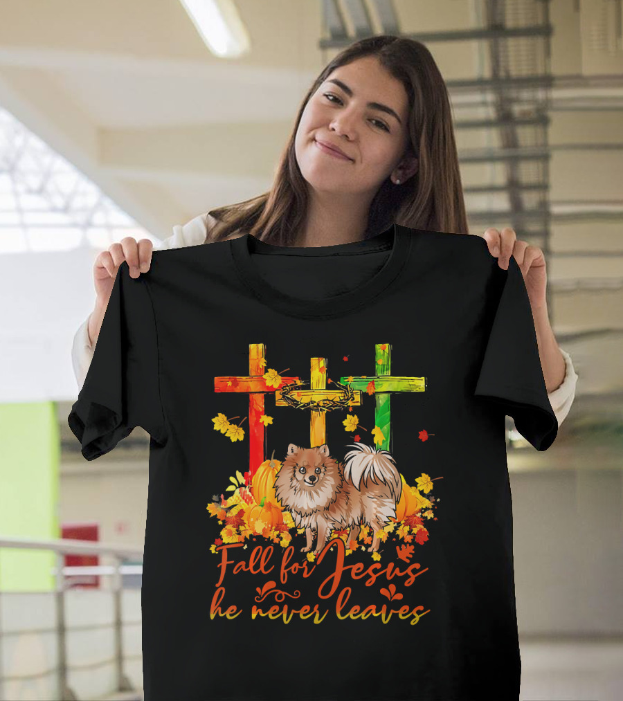 Fall for Jesus He Never Leaves Pomeranian Pumpkin Autumn Crosses T-Shirt