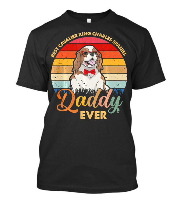 Best Cavalier King Charles Spaniel Daddy Ever T-Shirt
