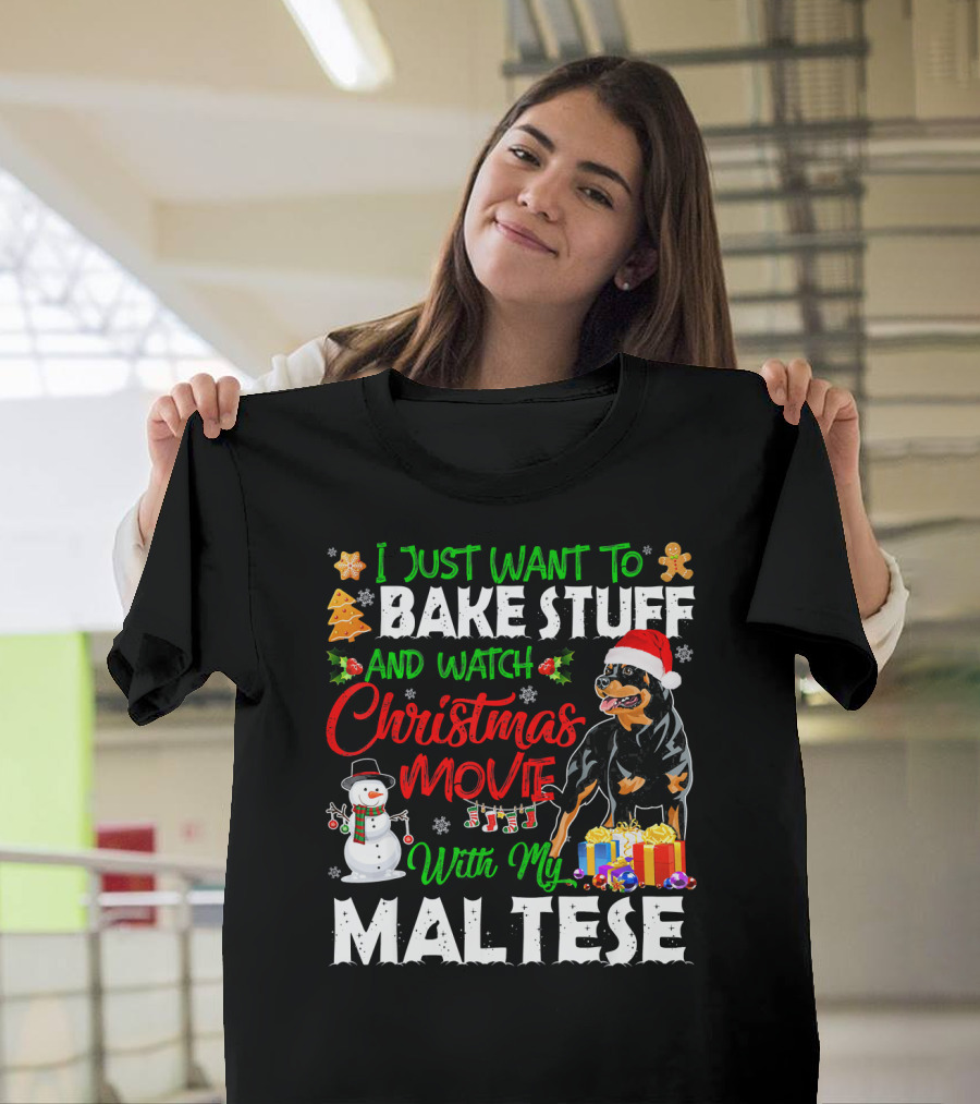 I Just Want to Bake Stuff and Watch Christmas Movies With My Rottweiler T-Shirt