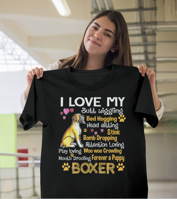 I Love My Butt Wiggling Bed Hogging Boxer Forever A Puppy T-Shirt