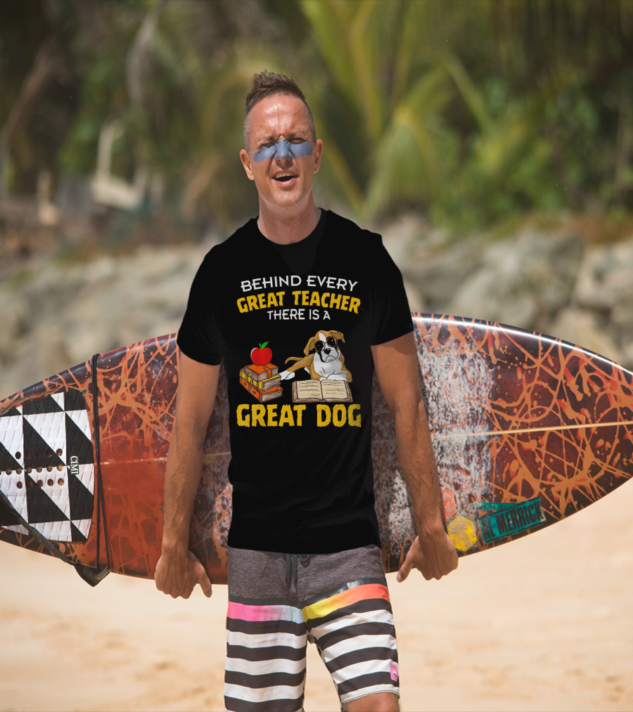 Behind Every Great Teacher There Is A Great Dog T-Shirt