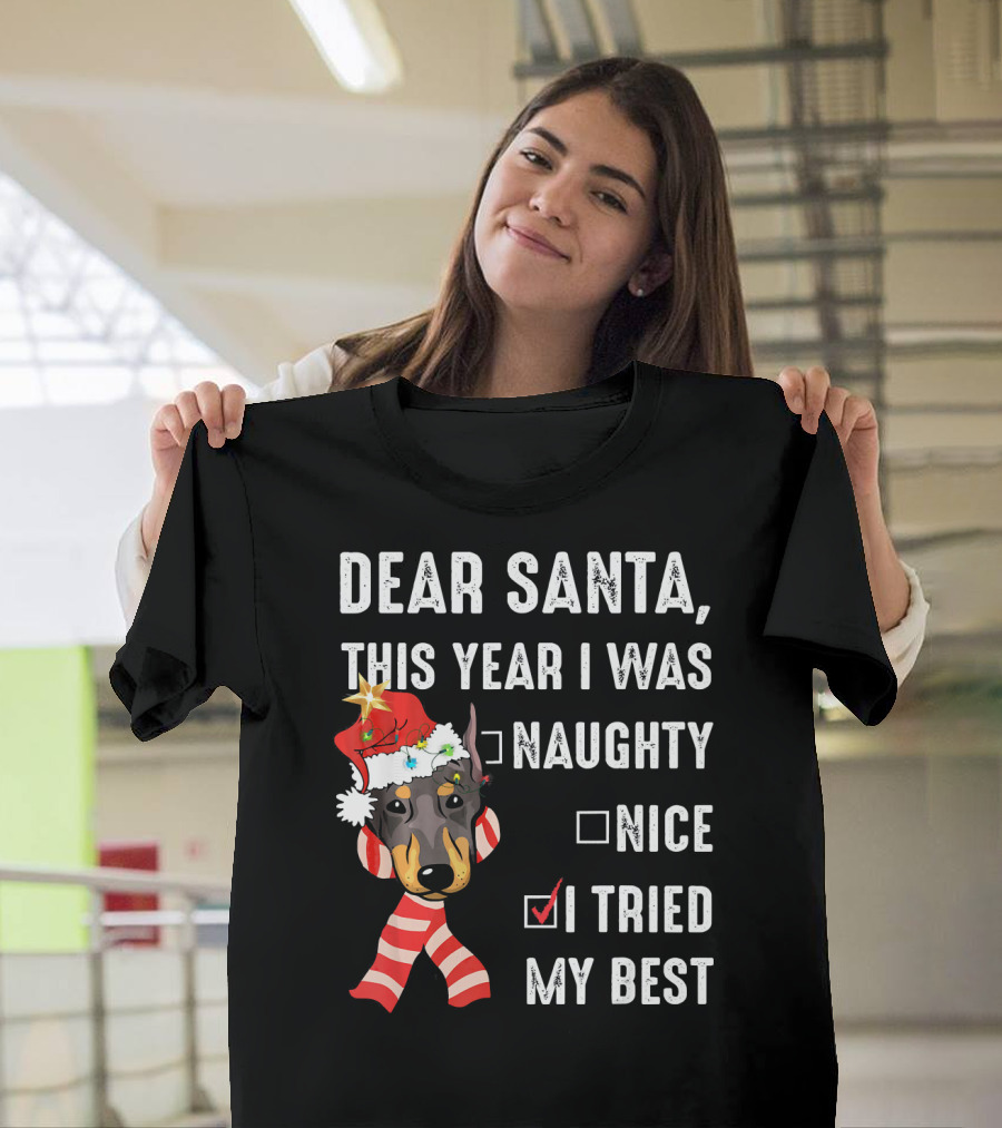 Dear Santa This Year I Was Naughty Nice I Tried My Best Doberman Christmas Dog T-Shirt