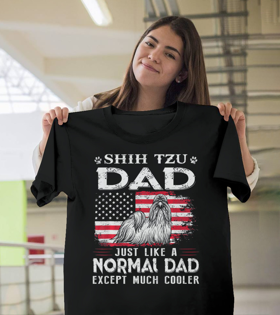 Shih Tzu Dad Just Like a Normal Dad Except Much Cooler American Flag T-Shirt