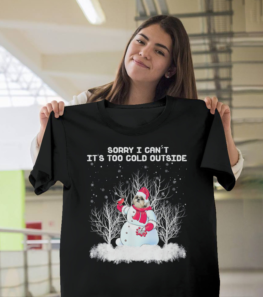 Shih Tzu Sorry I Can't It's Too Cold Outside with Snowman Chris T-Shirt