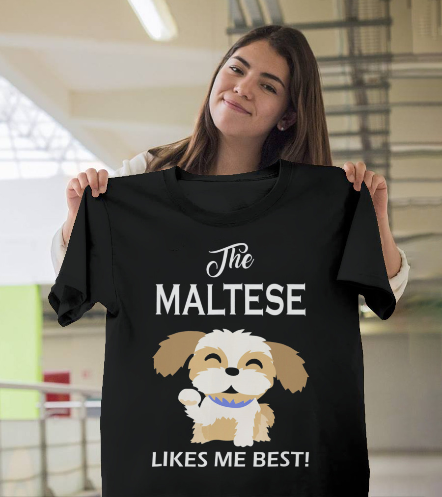 The Maltese Likes Me Best Cute Dog T-Shirt