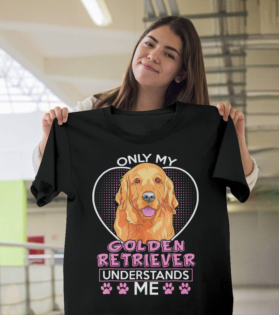 Only My Golden Retriever Understands Me T-Shirt