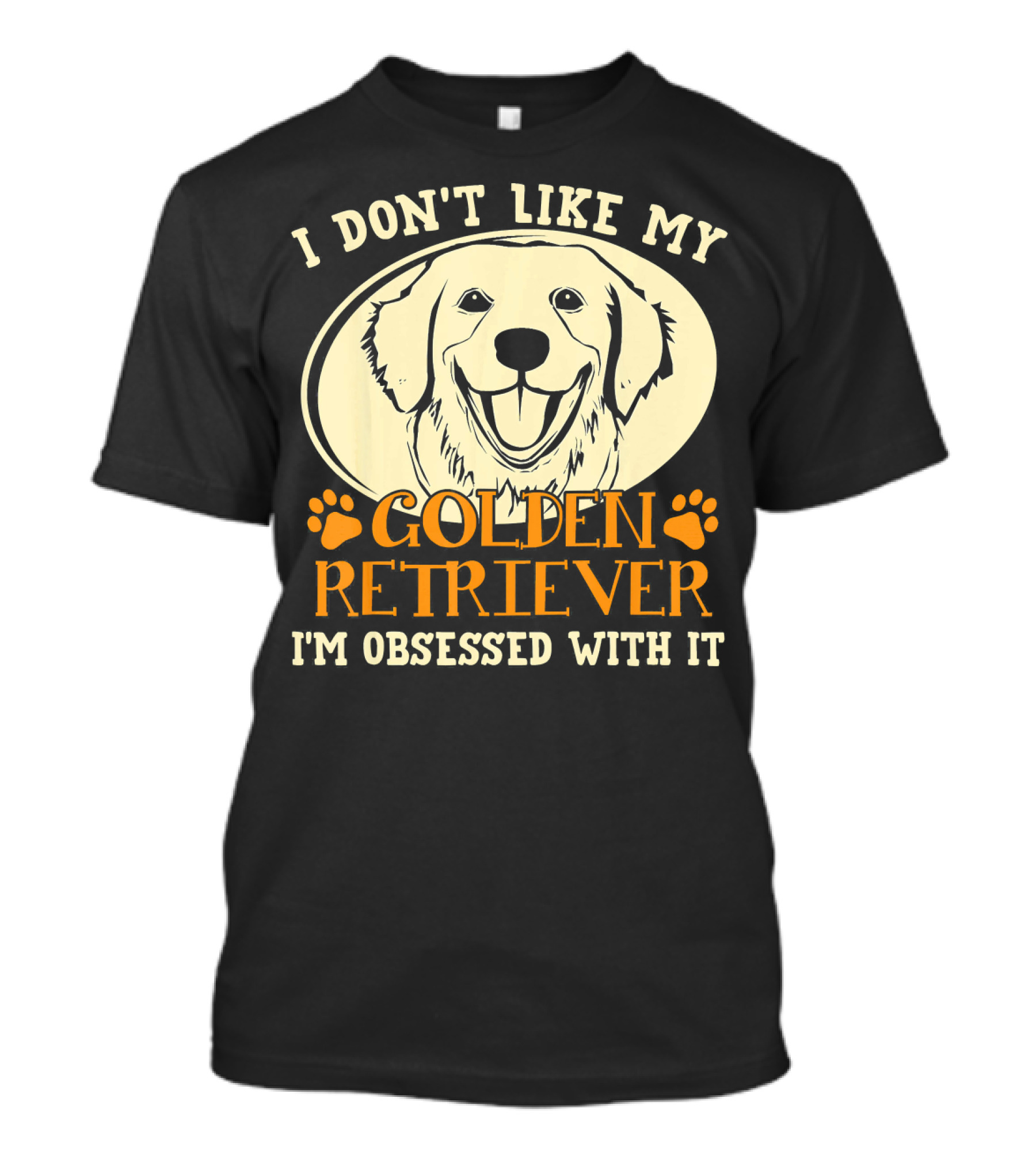 I Don't Like My Golden Retriever I'm Obsessed With It T-Shirt