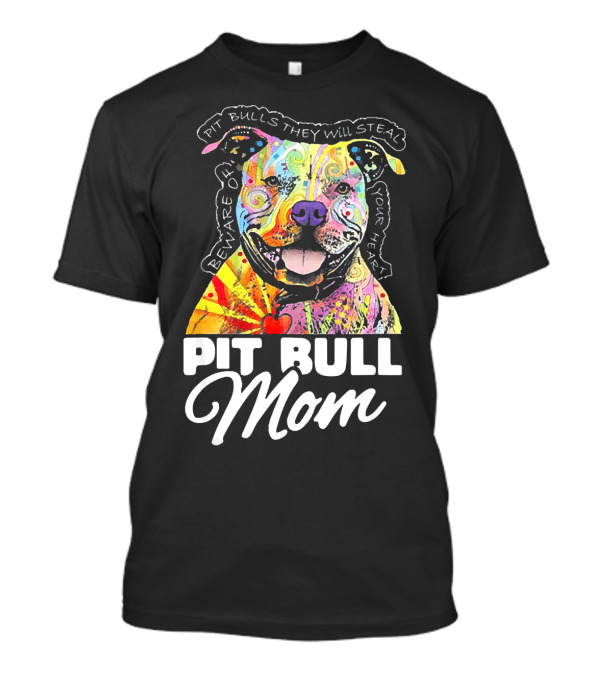 Pit Bulls They Will Steal Your Heart Pit Bull Mom T-Shirt
