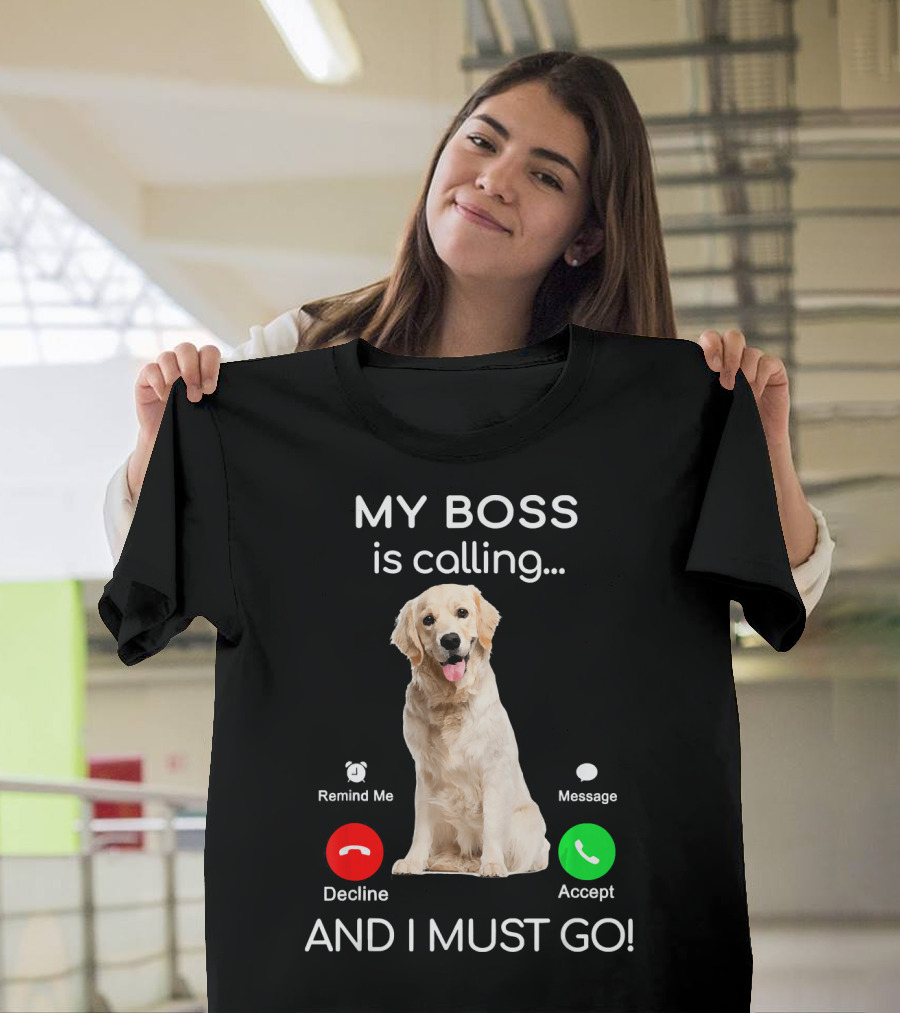 MY BOSS Is Calling And I Must Go Labrador Retriever Dog Puppy T-Shirt