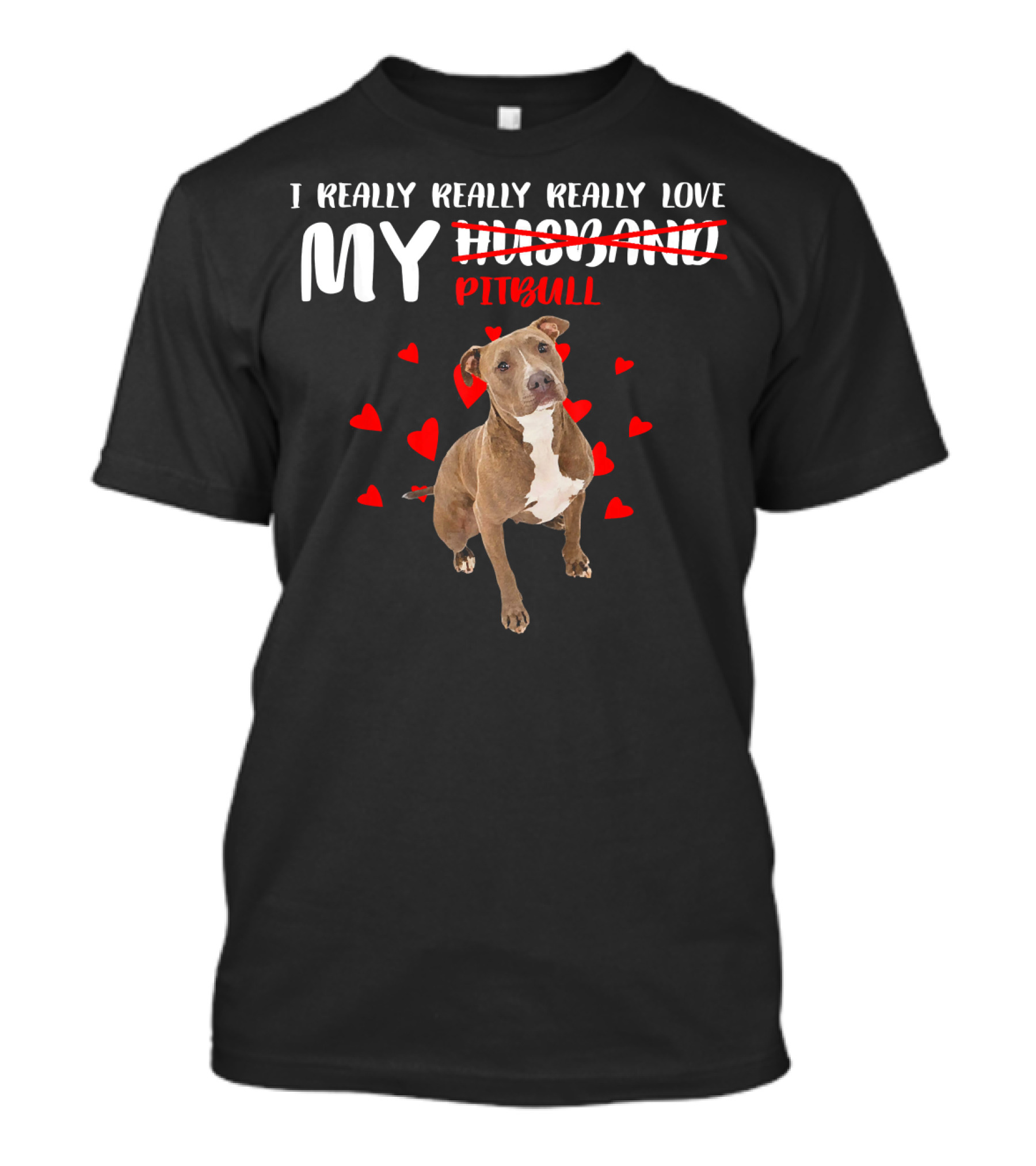 I Really Really Really Love My Pitbull Hearts T-Shirt