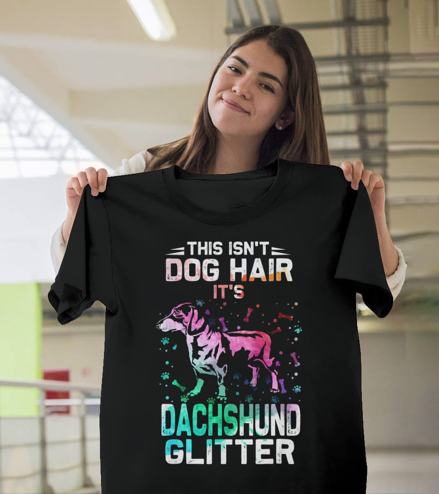 This Isn't Dog Hair It's Dachshund Glitter Colorful Paw Prints and Bones T-Shirt