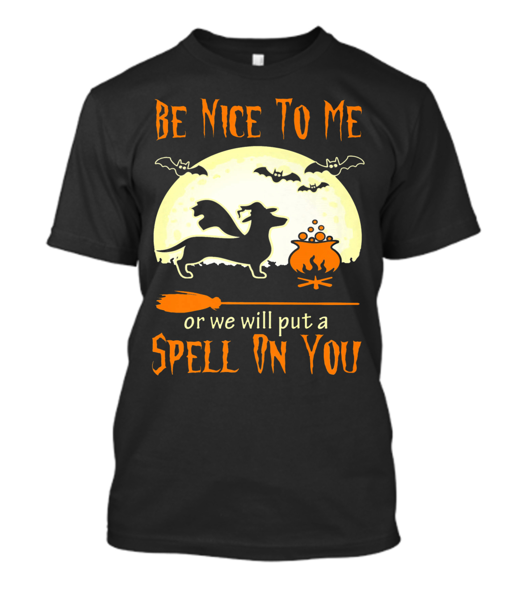 Be Nice To Me Dachshund Dog Or We Will Put A Spell On You T-Shirt