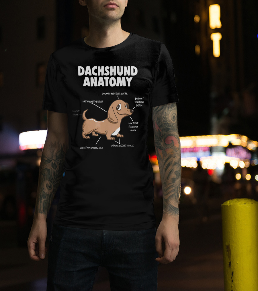 Dachshund Anatomy Command Resistance Center Rodent Radar Dirt Prevention Flaps Bedsheet Tunneling System Low Treat Frequency Alarm Extreme Digging Paddles Mandatory Rubbing Area T-Shirt