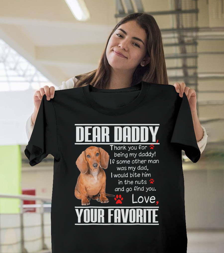 Dear Daddy Thank You for Being My Daddy Doxie Your Favorite T-Shirt