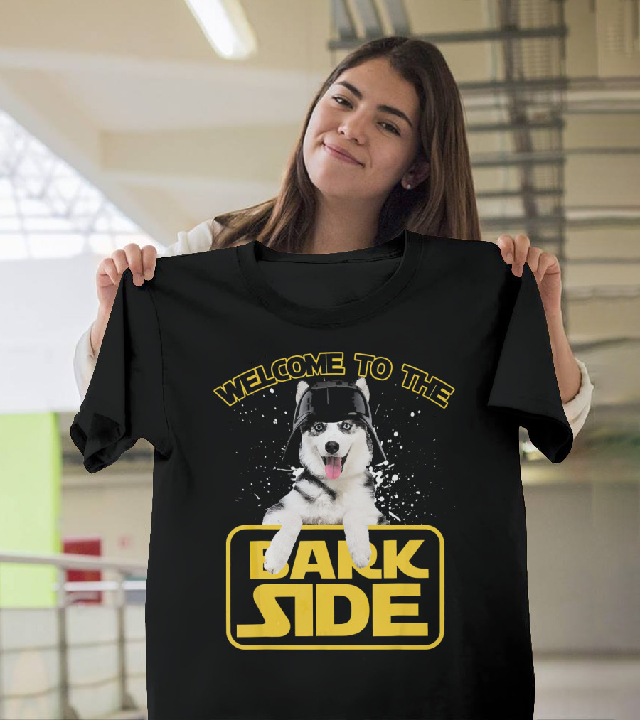 WELCOME TO THE DARK SIDE FUNNY HUSKY WEAR FRIENDLY SIBERIA T-Shirt